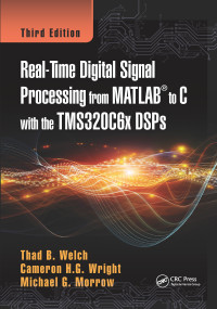 Real-Time Digital Signal Processing from MATLAB to C with the TMS320C6x DSPs by Thad B. Welch, Cameron H.G. Wright, Michael G. Morrow, 9780367736453