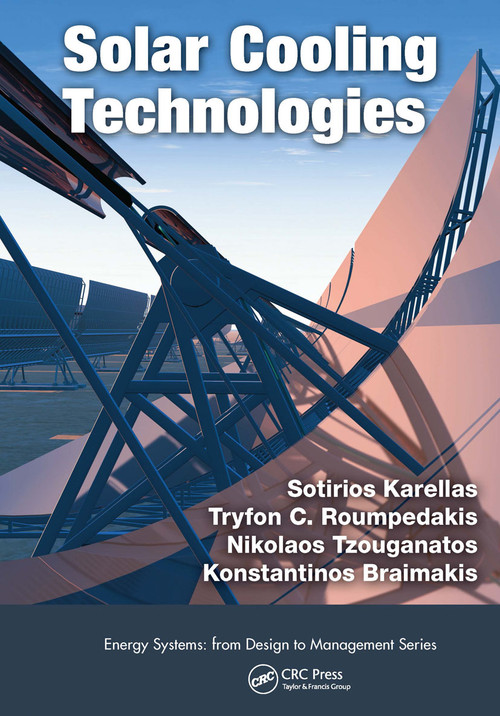Solar Cooling Technologies by Sotirios Karellas, Tryfon C Roumpedakis, Nikolaos Tzouganatos, Konstantinos Braimakis, 9780367733179