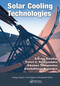 Solar Cooling Technologies by Sotirios Karellas, Tryfon C Roumpedakis, Nikolaos Tzouganatos, Konstantinos Braimakis, 9780367733179