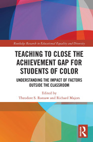 Teaching to Close the Achievement Gap for Students of Color (Understanding the Impact of Factors Outside the Classroom) by Theodore S. Ransaw, Richard Majors, 9780367555238