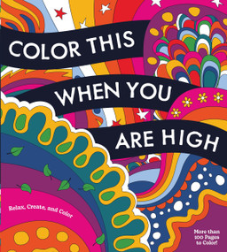 Color This When You Are High (Relax, Create, and Color - More than 100 pages to Color!) by Editors of Chartwell Books, 9780785844624