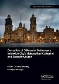 Correction of Differential Settlements in Mexico City's Metropolitan Cathedral and Sagrario Church by Efraín Ovando-Shelley, Enrique Santoyo, 9781032570846