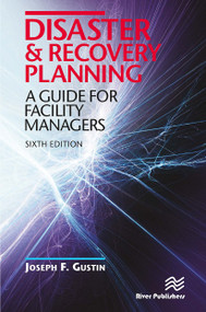 Disaster and Recovery Planning (A Guide for Facility Managers, Sixth Edition) by Joseph F. Gustin, 9788770229203