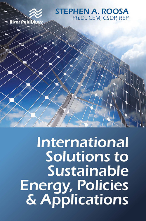 International Solutions to Sustainable Energy, Policies and Applications by Stephen A. Roosa, 9788770229456