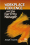 Workplace Violence and the Facility Manager - 9788770229142 by Joseph F. Gustin, 9788770229142