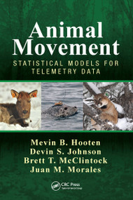 Animal Movement (Statistical Models for Telemetry Data) by Mevin B. Hooten, Devin S. Johnson, Brett T. McClintock, Juan M. Morales, 9781032097183