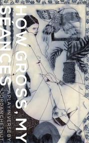 How Gross, My Séances by Jordan Chesnut, 9780999724798