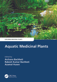 Aquatic Medicinal Plants by Archana Bachheti, Rakesh Kumar Bachheti, Azamal Husen, 9781032188904