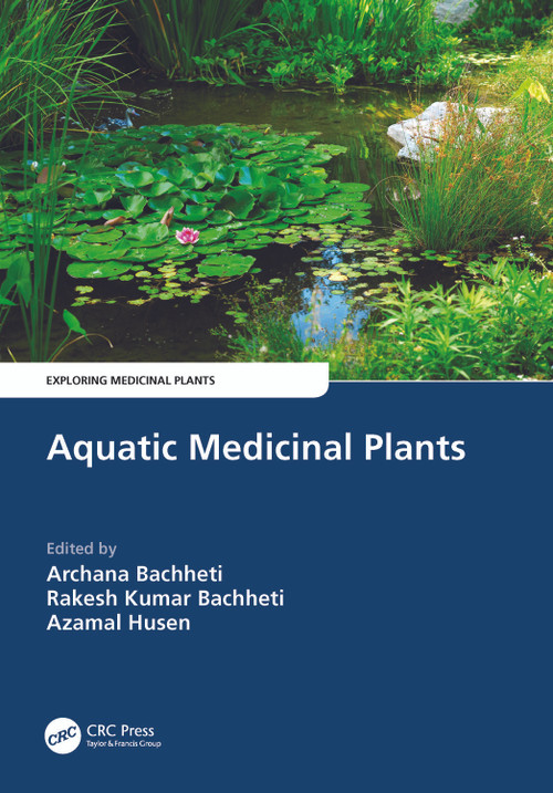 Aquatic Medicinal Plants by Archana Bachheti, Rakesh Kumar Bachheti, Azamal Husen, 9781032188904