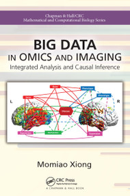 Big Data in Omics and Imaging (Integrated Analysis and Causal Inference) by Momiao Xiong, 9781032095233