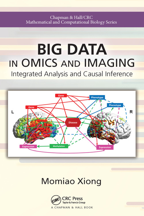 Big Data in Omics and Imaging (Integrated Analysis and Causal Inference) by Momiao Xiong, 9781032095233
