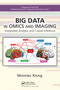 Big Data in Omics and Imaging (Integrated Analysis and Causal Inference) by Momiao Xiong, 9781032095233