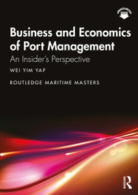 Business and Economics of Port Management (An Insider's Perspective) by Wei Yim Yap, 9781138341913