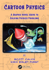 Cartoon Physics (A Graphic Novel Guide to Solving Physics Problems) by Scott Calvin, Kirin Emlet Furst, 9781138598782