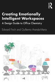 Creating Emotionally Intelligent Workspaces (A Design Guide to Office Chemistry) by Edward Finch, Guillermo Aranda-Mena, 9781138602472