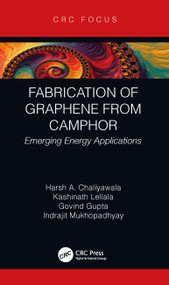 Fabrication of Graphene from Camphor (Emerging Energy Applications) by Harsh Chaliyawala, Kashinath Lellala, Govind Gupta, Indrajit Mukhopadhyay, 9780367686383