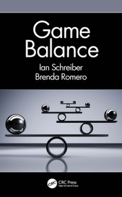 Game Balance by Ian Schreiber, Brenda Romero, 9781498799577
