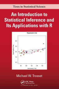 An Introduction to Statistical Inference and Its Applications with R by Michael W. Trosset, 9781032477725