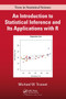 An Introduction to Statistical Inference and Its Applications with R by Michael W. Trosset, 9781032477725
