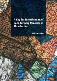A Key for Identification of Rock-Forming Minerals in Thin Section by Andrew J. Barker, 9781138001145