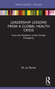 Leadership Lessons from a Global Health Crisis (From the Pandemic to the Climate Emergency) by Jo Nurse, 9781032010038