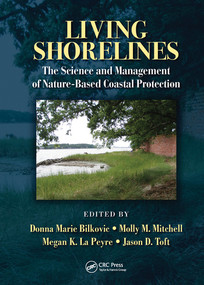 Living Shorelines (The Science and Management of Nature-Based Coastal Protection) by Donna Marie Bilkovic, Molly M. Mitchell, Megan K. La Peyre, Jason D. Toft, 9780367573836