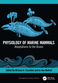 Physiology of Marine Mammals (Adaptations to the Ocean) by Michael Castellini, Jo-Ann Mellish, 9781032285603