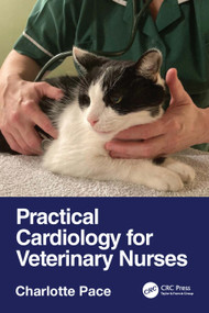 Practical Cardiology for Veterinary Nurses by Charlotte Pace, 9780367641023