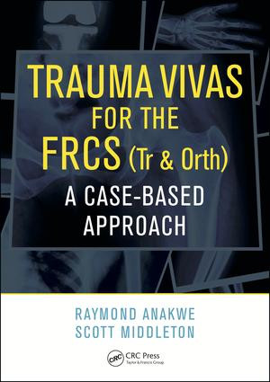 Trauma Vivas for the FRCS (A Case-Based Approach) by Raymond Anakwe, Scott Middleton, 9781498780971
