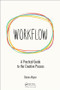 Workflow (A Practical Guide to the Creative Process) by Doron Meir, 9781138058538