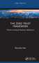 The Zero Trust Framework (Threat Hunting & Quantum Mechanics) by Ravindra Das, 9781032492780