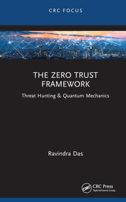 The Zero Trust Framework (Threat Hunting & Quantum Mechanics) by Ravindra Das, 9781032492780