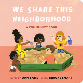 We Share This Neighborhood (A Community Book) by Dan Saks, Brooke Smart, 9780593658277