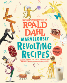 Marvelously Revolting Recipes by Roald Dahl, Quentin Blake, 9780593525012