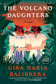 The Volcano Daughters (A Novel) - 9780593915295 by Gina María Balibrera, 9780593915295
