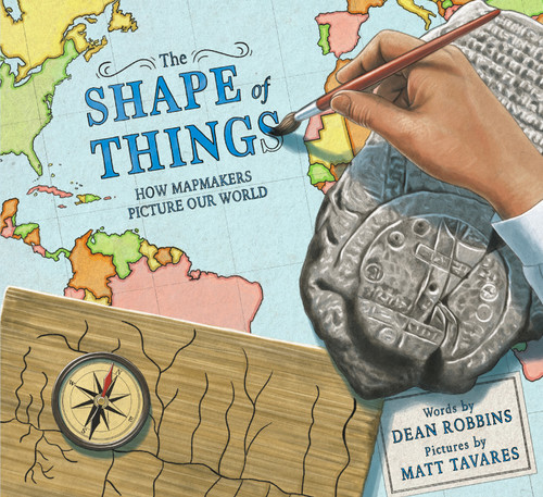 The Shape of Things (How Mapmakers Picture Our World) by Dean Robbins, Matt Tavares, 9780593479254