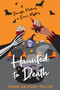 Haunted to Death by Frank Anthony Polito, 9781496750051