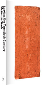 Leaving The Twentieth Century (Situationist Revolutions) by McKenzie Wark, 9781804294864