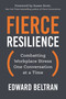 Fierce Resilience (Combatting Workplace Stress One Conversation at a Time) by Edward Beltran, Susan Scott, 9781523007141