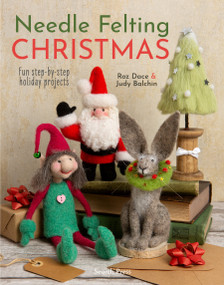Needle Felting Christmas (Fun step-by-step holiday projects) by Roz Dace, Judy Balchin, 9781800921993