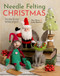 Needle Felting Christmas (Fun step-by-step holiday projects) by Roz Dace, Judy Balchin, 9781800921993
