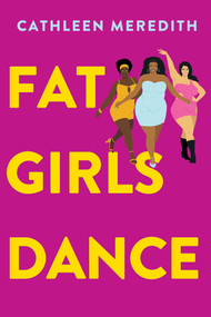 Fat Girls Dance by Cathleen Meredith, 9781496747945