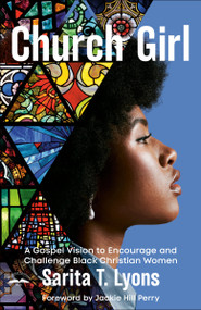 Church Girl (A Gospel Vision to Encourage and Challenge Black Christian Women) by Sarita T. Lyons, Jackie Hill Perry, 9780593601167