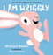 I Am Wriggly by Michael Rosen, Robert Starling, 9781536231298