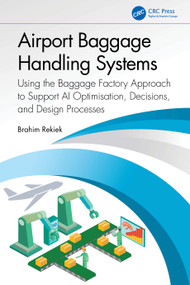 Airport Baggage Handling Systems (Using the Baggage Factory Approach to Support AI Optimisation, Decisions, and Design Processes) by Brahim Rekiek, 9781032559254