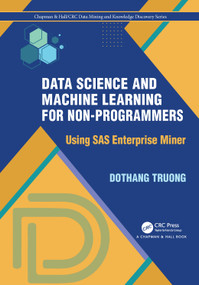 Data Science and Machine Learning for Non-Programmers (Using SAS Enterprise Miner) by Dothang Truong, 9780367751968