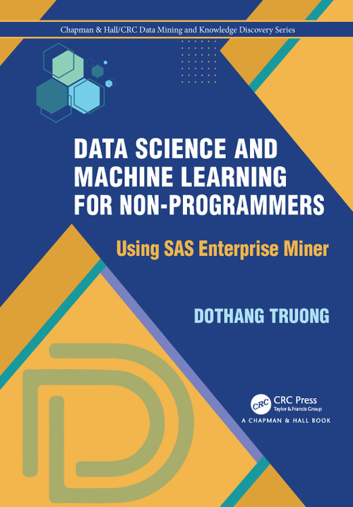 Data Science and Machine Learning for Non-Programmers (Using SAS Enterprise Miner) by Dothang Truong, 9780367751968