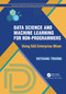 Data Science and Machine Learning for Non-Programmers (Using SAS Enterprise Miner) by Dothang Truong, 9780367751968