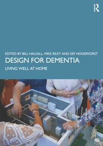 Design for Dementia (Living Well at Home) by Bill Halsall, Michael Riley, Eef Hogervorst, 9781032306483