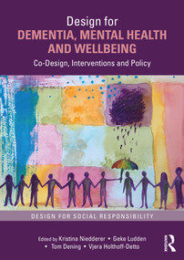Design for Dementia, Mental Health and Wellbeing (Co-Design, Interventions and Policy) by Kristina Niedderer, Geke Ludden, Tom Dening, Vjera Holthoff-Detto, 9781032331171
